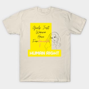 Girls Just Wanna Have Fundamental Human Right T-Shirt